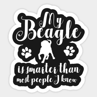 My beagle is smarter than most people I know Sticker